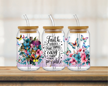 Faith does not make things easy, it makes them possible 16oz Glass Can Wrap
