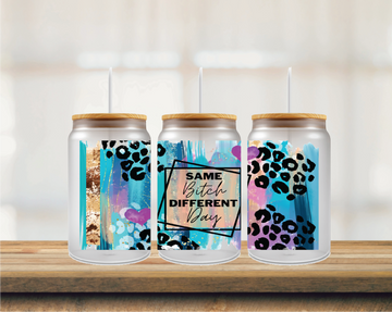 Same B.. Different Day 16oz Glass Can Wrap (Copy)
