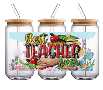 Best Teacher EVER 16oz DTF Glass Can Wrap