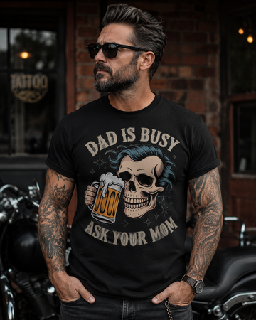 Dad is Busy, Ask Your Mom T Shirt